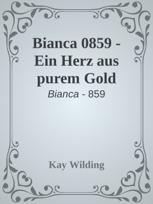 [Bianca 0859] • Ein Herz aus purem Gold